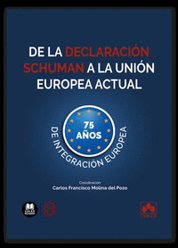 DE LA DECLARACIÓN SCHUMAN A LA UNIÓN EUROPEA ACTUAL