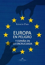 EUROPA EN PELIGRO Y ESPAÑA EN LA ENCRUCIJADA