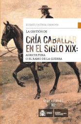 LA GESTION DE CRIA CABALLAR EN EL SIGLO XIX: AGRICULTURA O EL RAMO DE LA GUERRA
