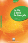 JE LIS, J'ECRIS LE FRANCAIS