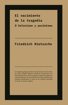 NACIMIENTO DE LA TRAGEDIA, EL (O HELENISMO Y PESIMISMO)