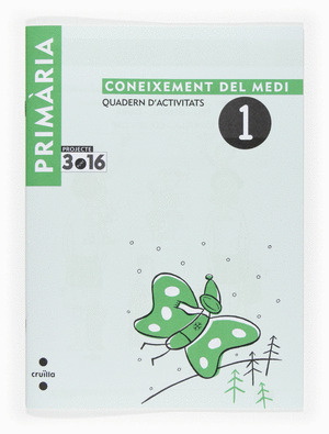 CONEIXEMENT DEL MEDI. QUADERN D'ACTIVITATS 1R EP-1. PROJECTE 3.16