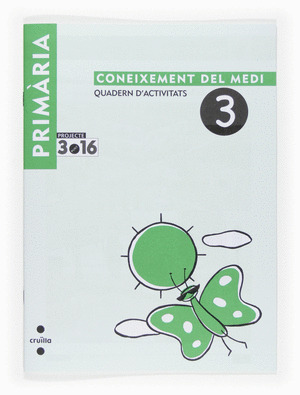 CONEIXEMENT DEL MEDI. QUADERN D'ACTIVITATS 1R EP-3. PROJECTE 3.16