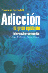 ADICCION, LA GRAN EPIDEMIA : INFORMACION, PREVENCION