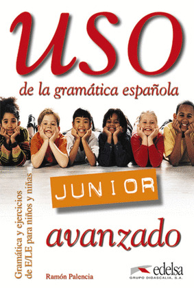 USO JUNIOR (AVANZADO). USO DE LA GRAMATICA ESPAÑOL