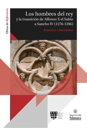 LOS HOMBRES DEL REY Y LA TRANSICIÓN DE ALFONSO X EL SABIO A SANCH