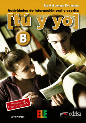TU Y YO (B) ACTIVIDADES INTERACCION ORAL ESCRITA