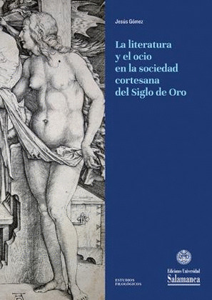 LA LITERATURA Y EL OCIO EN LA SOCIEDAD CORTESANA DL SIGLO DE ORO