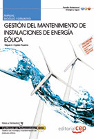 MANUAL GESTIÓN DEL MANTENIMIENTO DE INSTALACIONES DE ENERGÍA EÓLICA. CERTIFICADO