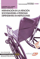 CUADERNO DEL ALUMNO INTERVENCIÓN EN LA ATENCIÓN SOCIOSANITARIA A PERSONAS DEPEND