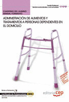 CUADERNO DEL ALUMNO ADMINISTRACIÓN DE ALIMENTOS Y TRATAMIENTOS A PERSONAS DEPEND