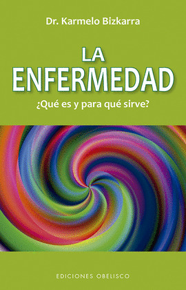 ENFERMEDAD, ¿QUÉ ES Y PARA QUÉ SIRVE?