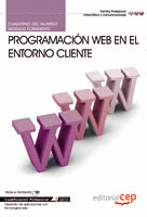 CUADERNO DEL ALUMNO PROGRAMACIÓN WEB EN EL ENTORNO CLIENTE. CUALIFICACIONES PROF