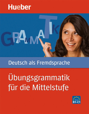 UEBUNGSGRAMMAT FUR DIE MITTELSTUFE