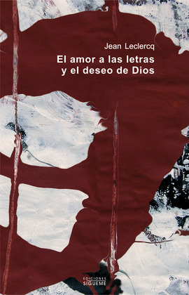 EL AMOR A LAS LETRAS Y EL DESEO DE DIOS. INTRODUCCIÓN A LOS AUTORES MONÁSTICOS D