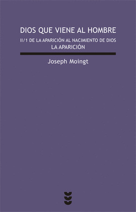 DIOS QUE VIENE AL HOMBRE. II/1 DE LA APARICIÓN AL NACIMIENTO DE DIOS: LA APARICI