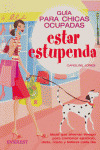 GUIA PARA CHICAS OCUPADAS. ESTAR ESTUPENDA