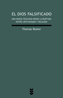 DIOS FALSIFICADO,EL-UNA NUEVA TEOLOGIA DESDE RUPTURA ENTRE C