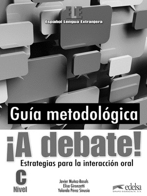 A DEBATE! NIVEL C GUÍA METODOLÓGICA