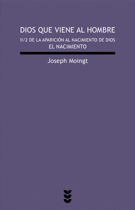 DIOS QUE VIENE AL HOMBRE. II/2 DE LA APARICION AL NACIMIENTO DE D