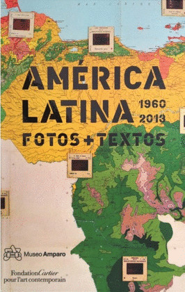AMÉRICA LATINA, 1960-2013. FOTOS + TEXTOS