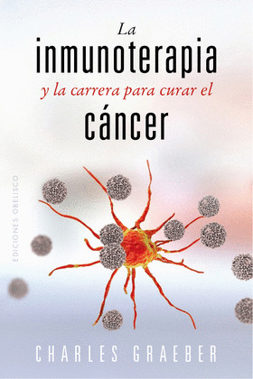 INMUNOTERAPIA Y LA CARRERA PARA CURAR EL CANCER, LA
