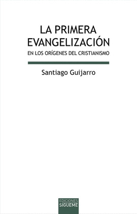 LA PRIMERA EVANGELIZACION: EN LOS ORIGENES DEL CRISTIANISMO