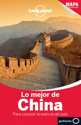 LO MEJOR DE CHINA. GUÍA LONELY PLANET (INCLUYE MAPA DESPLEGABLE)
