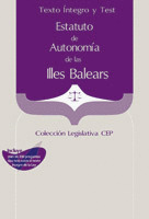 ESTATUTO DE AUTONOMÍA DE LAS ILLES BALEARS. TEXTO ÍNTEGRO Y TEST. COLECCIÓN LEGI