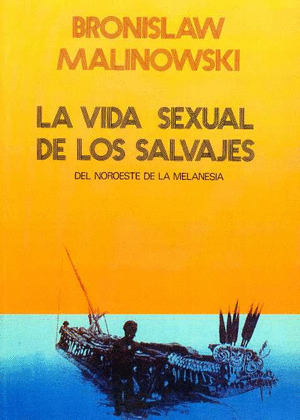 VIDA SEXUAL DE LOS SALVAJES DEL NORDESTE DE LA MELANESIA, LA