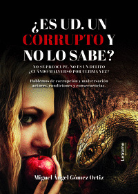 ¿ES UD. UN CORRUPTO Y NO LO SABE?