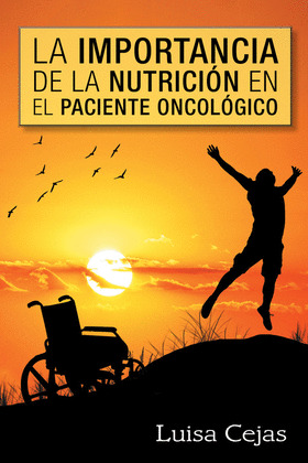 LA IMPORTANCIA DE LA NUTRICION EN EL PACIENTE ONCOLOGICO