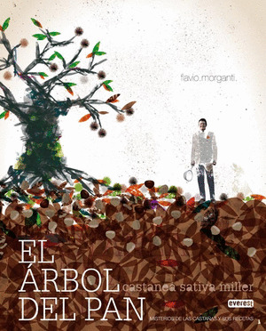ARBOL DEL PAN, EL (CASTANEA SATIVA MILLER: CASTAÑAS)