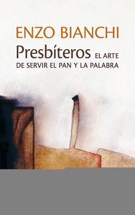 PRESBITEROS - EL ARTE DE SERVIR EL PAN Y LA PALABRA