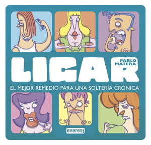 LIGAR. EL MEJOR REMEDIO PARA ACABAR CON UNA SOLTERÍA CRÓNICA