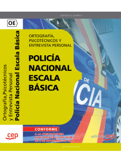 POLICÍA NACIONAL ESCALA BÁSICA. ORTOGRAFÍA, PSICOTÉCNICOS Y ENTREVISTA PERSONAL