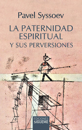 LA PATERNIDAD ESPIRITUAL Y SUS PERVERSIONES