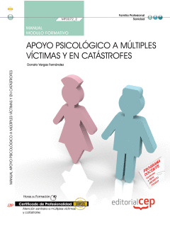 MANUAL APOYO PSICOLÓGICO A MÚLTIPLES VÍCTIMAS Y EN CATÁSTROFES  (MF0072_2). CERT