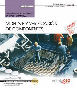 CUADERNO DEL ALUMNO. MONTAJE Y VERIFICACION DE COMPONENTES (UF0861). CERTIFICADO