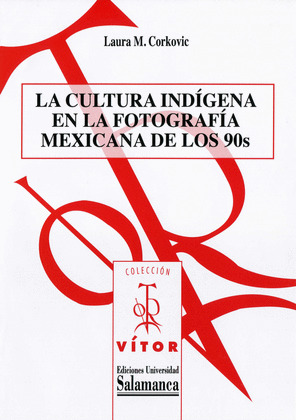 LA CULTURA INDÍGENA EN LA FOTOGRAFÍA MEXICANA DE LOS 90S