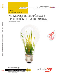 MANUAL ACTIVIDADES DE USO PÚBLICO Y PROTECCIÓN DEL MEDIO NATURAL (MF0083_3). CER