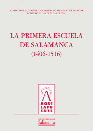 LA PRIMERA ESCUELA DE SALAMANCA (1406-1516)