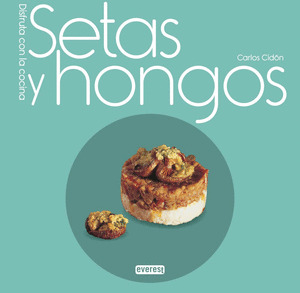 SETAS Y HONGOS. DISFRUTA CON LA COCINA