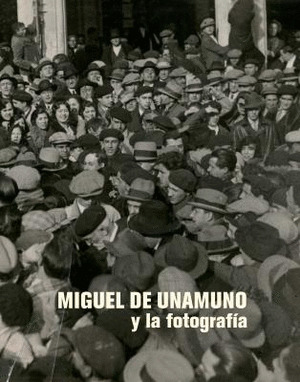 MIGUEL DE UNAMUNO Y LA FOTOGRAFÍA