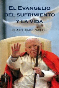 EVANGELIO DEL SUFRIMIENTO Y LA VIDA, EL