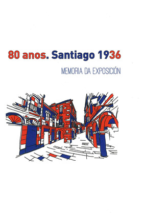 80 ANOS. SANTIAGO 1936. MEMORIA DA EXPOSICIÓN