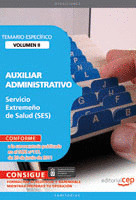 AUXILIAR ADMINISTRATIVO. SERVICIO EXTREMEÑO DE SALUD. TEMARIO  ESPECÍFICO VOL. I