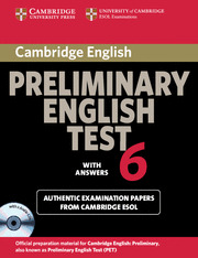 PET 6. PRELIMINARY ENGLISH TEST WITH ANSWERS 6. EXAMINATION PAPERS BOOK WITH 2 AUDIO CDS WITH ANSWERS