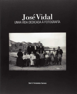 JOSE VIDAL. UNHA VIDA DEDICADA A FOTOGRAFÍA