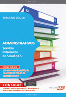 ADMINISTRATIVOS DEL SERVICIO EXTREMEÑO DE SALUD (SES). TEMARIO VOL. III